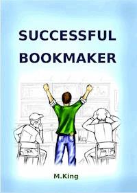 Successful Bookmaker - Mister King - E-Book