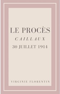 Le procès Caillaux - Virginie Florentin - E-Book