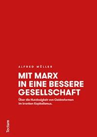 Mit Marx in eine bessere Gesellschaft - Alfred Müller - E-Book
