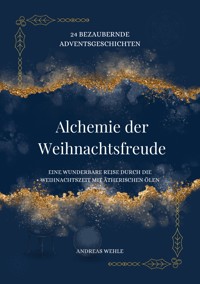 Alchemie der Weihnachtsfreude - Andreas Wehle - E-Book