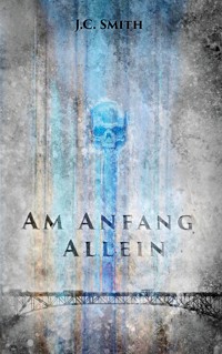 Am Anfang allein - J.C. Smith - E-Book