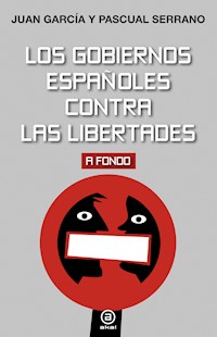 Los gobiernos españoles contra las libertades - Pascual Serrano Jiménez - E-Book