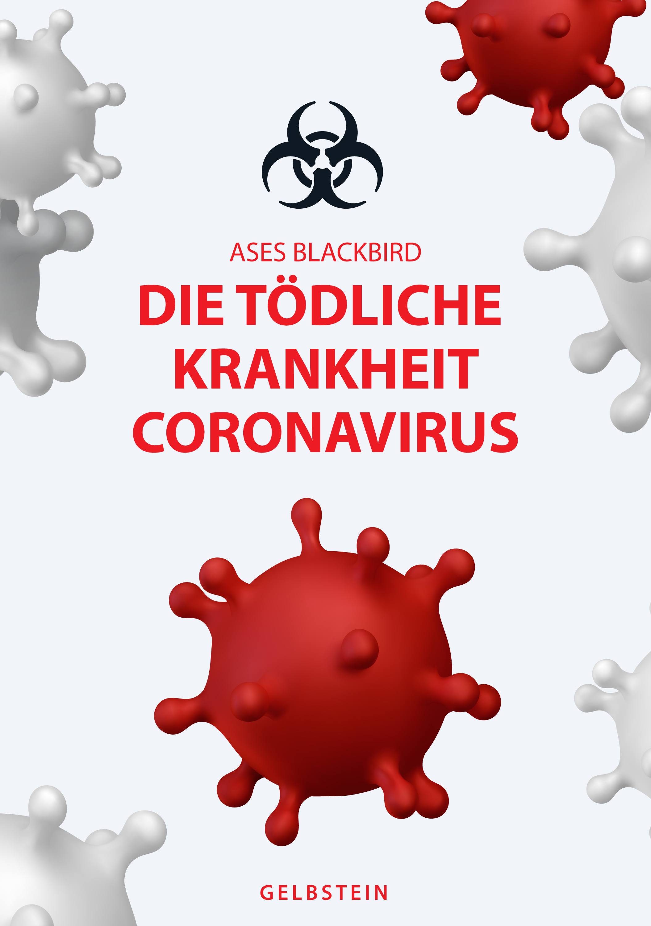 DIE TÖDLICHE KRANKHEIT CORONAVIRUS - ASES BLACKBIRD - E-Book