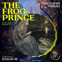 The Frog-Prince (Story Time, Episode 12) - Brothers Grimm - Hörbuch