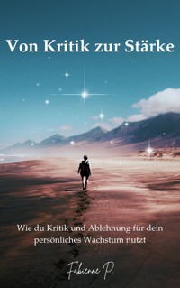 Von Kritik zur Stärke - Fabienne P. - E-Book