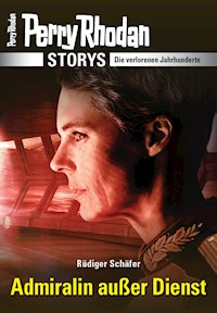 PERRY RHODAN-Storys: Admiralin außer Dienst - Rüdiger Schäfer - E-Book