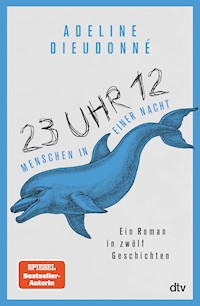 23 Uhr 12 – Menschen in einer Nacht - Adeline Dieudonné - E-Book