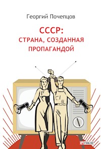 СССР страна, созданная пропагандой - Георгий Почепцов - E-Book