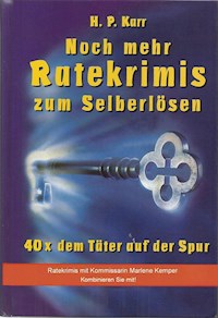 Noch mehr Ratekrimis zum Selberlösen - 40 x dem Täter auf der Spur - Karr H.P. - E-Book
