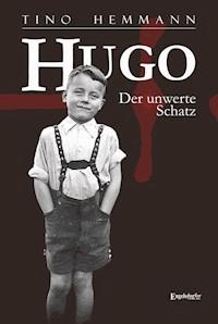 Hugo. Der unwerte Schatz - Tino Hemmann - E-Book