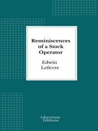 Reminiscences of a Stock Operator - Edwin Lefevre - E-Book