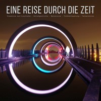 Eine Reise durch die Zeit: Traumreise zum Einschlafen - Schlafgeschichte - Mentalreise - Tiefenentspannung - Fantasiereise - Patrick Lynen - Hörbuch