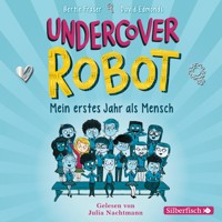 Undercover Robot - Mein erstes Jahr als Mensch - Bertie Fraser - Hörbuch
