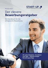 Der clevere Bewerbungsratgeber - Michael Mohr - E-Book