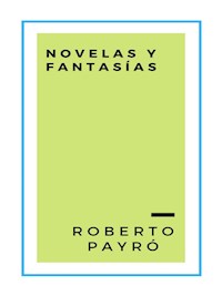 Novelas y fantasías - Roberto Payró - E-Book