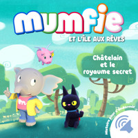 Chatelain et le royaume secret - Mumfie - Hörbuch