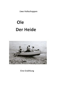 Ole, der Heide - Uwe Holtschoppen - E-Book
