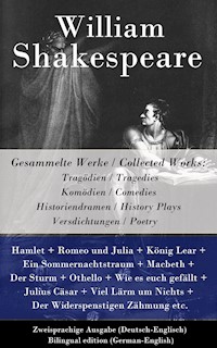Gesammelte Werke / Collected Works: Tragödien / Tragedies + Komödien / Comedies + Historiendramen / History Plays + Versdichtungen / Poetry - William Shakespeare - E-Book