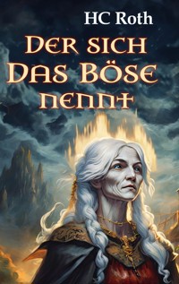 Der sich Das Böse nennt - HC Roth - E-Book