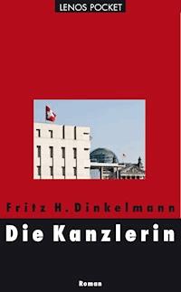 Die Kanzlerin - Fritz H. Dinkelmann - E-Book
