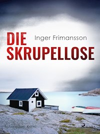Die Skrupellose - Schweden-Krimi - Inger Frimansson - E-Book