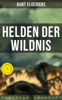 Helden der Wildnis - Kurt Floericke - E-Book
