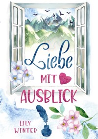 Liebe mit Ausblick - Lily Winter - E-Book