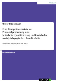Eine Kompetenzmatrix zur Personalgewinnung und Mitarbeiterqualifizierung im Bereich der sozialpädagogischen Familienhilfe - Oliver Hülsermann - E-Book