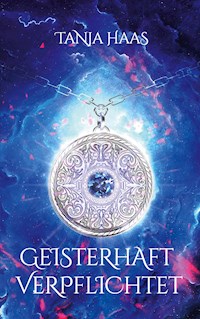 Geisterhaft verpflichtet - Tanja Haas - E-Book