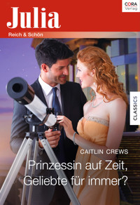 Prinzessin auf Zeit, Geliebte für immer? - CAITLIN CREWS - E-Book