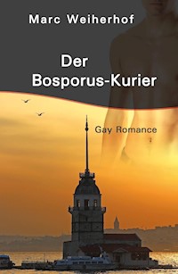 Der Bosporus-Kurier - Marc Weiherhof - E-Book