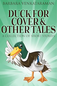 Duck For Cover & Other Tales - Barbara Venkataraman - E-Book