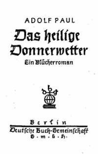 Das heilige Donnerwetter. Ein Blücherroman - Paul, Adolf - kostenlos E-Book