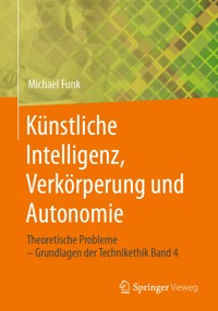 Künstliche Intelligenz, Verkörperung und Autonomie - Michael Funk - E-Book