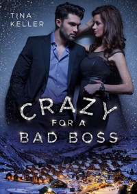 Crazy for a Bad Boss - Tina Keller - E-Book