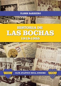 Historia de las bochas 1919-1955 - Ulises Pastor Barreiro - E-Book