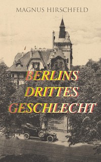 Berlins drittes Geschlecht - Magnus Hirschfeld - E-Book