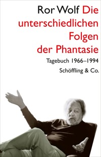 Die unterschiedlichen Folgen der Phantasie - Ror Wolf - E-Book