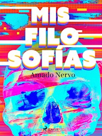 Mis filosofías - Amado Nervo - E-Book