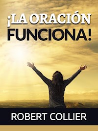 ¡La Oración funciona! (Traducido) - Robert Collier - E-Book