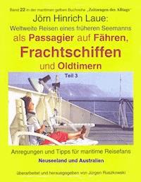 Als Passagier auf Frachtschiffen, Fähren und Oldtimern – Teil 3 - Jörn-Hinrich Laue - E-Book