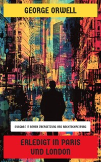 Erledigt in Paris und London - George Orwell - E-Book