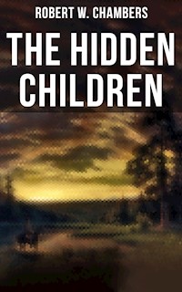 The Hidden Children - Robert W. Chambers - E-Book