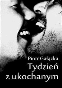 Tydzień z ukochanym - Piotr Gałązka - E-Book