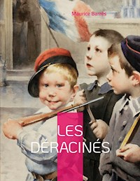 Les déracinés - Maurice Barrès - E-Book