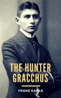 The Hunter Gracchus - Franz  kafka - E-Book