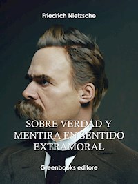Sobre verdad y mentira en sentido extramoral - Friedrich Nietzche - E-Book