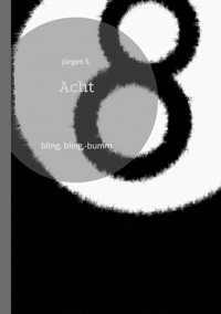 Acht - Jürgen S. - E-Book