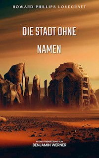 Die Stadt ohne Namen - Howard Phillips Lovecraft - E-Book