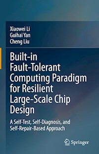 Built-in Fault-Tolerant Computing Paradigm for Resilient Large-Scale Chip Design - Xiaowei Li - E-Book